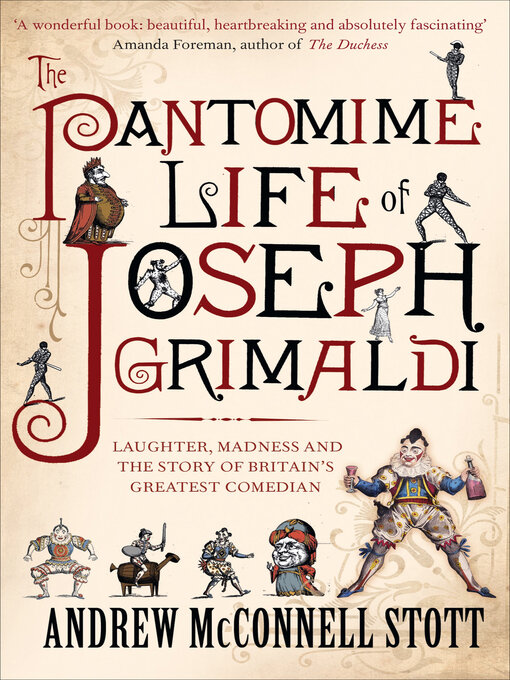 Title details for The Pantomime Life of Joseph Grimaldi by Andrew McConnell Stott - Available